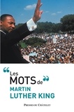 Martin Luther King et Martin Luther king - Les mots de Martin Luther King.