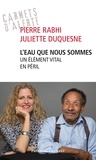 Pierre Rabhi et Juliette Duquesne - L'eau que nous sommes.