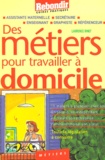Laurence Binet - Des Metiers Pour Travailler A Domicile.