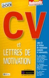 Agathe Bonnet - Cv Et Lettres De Motivation. Le Guide 2001, 200 Cv Et Lettres De Motivation Analyses Et Commentes.