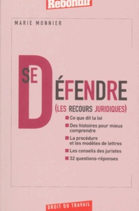 Marie Monnier - Se Defendre. Les Recours Juridiques.