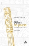 Stephan V Beyer - Bâton de parole - Un chemin vers la paix - Guide pratique.