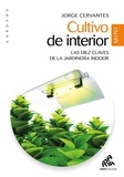 Jorge Cervantes - Cultivo interior - Las diez claves de la jardineria indoor.