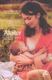 Julie Toutin - Allaiter - Guide des gestes naturels.