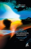 Christian Sundberg - Mon expérience d'incarnation imminente - Tome 2, Comprendre l'humain par le spirituel.