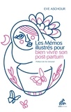 Eve Aschour - Les Mémos illustrés pour bien vivre son post-partum - 120 fiches pratiques.