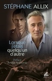 Stéphane Allix - Lorsque j'étais quelqu'un d'autre.