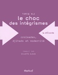 Tariq Ali - Le Choc Des Integrismes. Croisades, Djihads Et Modernite.