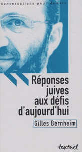 Gilles Bernheim - Reponses Juives Aux Defis D'Aujourd'Hui.