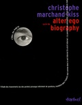 Christophe Marchand-Kiss - Alter ego suivi de Biography.