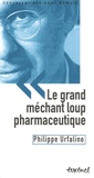 Philippe Urfalino et Bertrand Richard - Le grand méchant loup pharmaceutique - Angoisse ou vigilance ?.