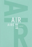Anna Proenza et Dorothée Lagard - L'air / The Air / El Aire - Libre anthologie artistique et littéraire autour de l'air.