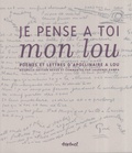 Guillaume Apollinaire et Laurence Campa - Je pense à toi mon lou - Poèmes et lettres d'Apollinaire à Lou.