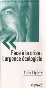 Alain Lipietz - Face à la crise : l'urgence écologiste.