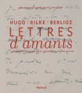Jérôme Picon et Robert Kopp - Lettres d'amants - Berlioz, Hugo et Rilke.