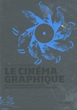 Dominique Willoughby - Le cinéma graphique - Une histoire des dessins animés : des jouets d'optique au cinéma numérique.
