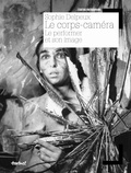 Sophie Delpeux - Le corps-caméra - Le performer et son image.