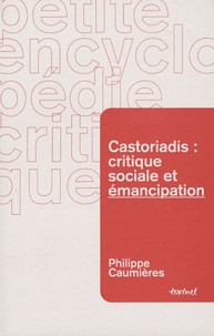 Philippe Caumières - Castoriadis : critique sociale et émancipation.