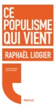 Raphaël Liogier - Ce populisme qui vient.