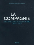 Raymond Lehideux-Vernimmen - La compagnie - 160 ans d'histoire de CFAO, 1852-2012.