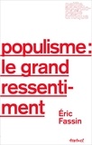 Eric Fassin - Populisme : le grand ressentiment.