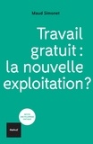 Maud Simonet - Travail gratuit : la nouvelle exploitation ?.