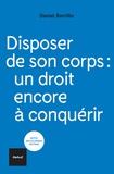 Daniel Borrillo - Disposer de son corps - Un droit encore à conquérir.