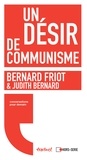 Bernard Friot et Judith Bernard - Un désir de communisme.