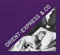 Arthur Mettetal et Eva Gravayat - Orient Express & Co - Archives photographiques inédites d'un train mythique.