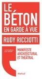 Rudy Ricciotti - Le béton en garde à vue - Manifeste architectural et théâtral.