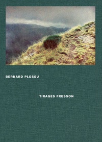Bernard Plossu - Bernard Plossu - Tirages Fresson.