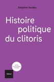 Delphine Gardey - Histoire politique du clitoris.