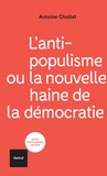 Antoine Chollet - L'anti-populisme ou la nouvelle haine de la démocratie.