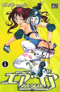  Oh ! Great - Air Gear Tome 6 : .