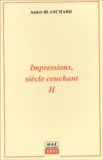 André Blanchard - Impressions, Siecle Couchant. Tome 2.