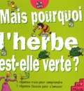 Monique Benois et Jean-Michel Billioud - Mais Pourquoi L'Herbe Est-Elle Verte ?.