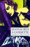 André Héléna - Massacres A L'Anisette.