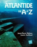 Lauric Guillaud et Jean-Pierre Deloux - Atlantide Et Autres Civilisations Perdues. De A A Z.