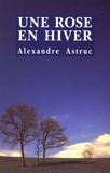 Alexandre Astruc - Une rose en hiver.