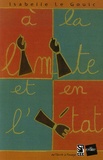 Isabelle Le Gouic - A la limite et en l'état.