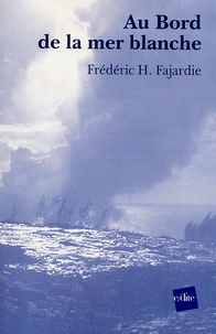 Frédéric H. Fajardie - Au Bord de la mer Blanche.