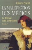 Patrick Pesnot - La malédiction des Médicis - Tome 1, Le prince sans couronne.