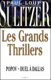 Paul-Loup Sulitzer - Les Grands Thrillers. Popov. Duel A Dallas.