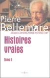 Jacques Antoine et Pierre Bellemare - Histoires vraies... - Tome 2.