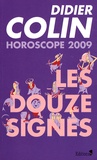 Didier Colin - Horoscope 2009 - Les 12 signes du zodiaque.