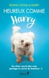 Luchia Deana et  Harry - Heureux comme Harry - Un chien cabossé par la vie partage le secret du bonheur.