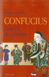 Philippe Franchini - Confucius - t.I - L'Envol du phenix.