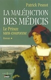 Patrick Pesnot - La Malédiction des Médicis, t.I : Le Prince sans couronne.