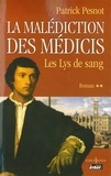 Patrick Pesnot - La Malédiction des Médicis, t.II : Les Lys de sang.