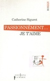 Catherine Siguret - Passionnément... je t'aime.